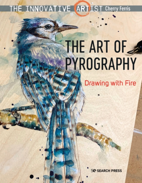 Pyrography Fire Design The Innovative Artist: The Art of Pyrography : Drawing with Fire ...