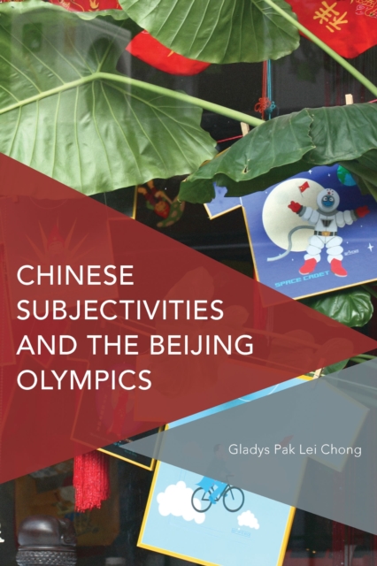 Chinese Subjectivities and the Beijing Olympics: Gladys Pak Lei Chong ...