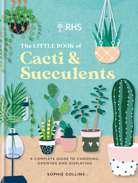 RHS The Little Book of Cacti & Succulents : The complete guide to ...