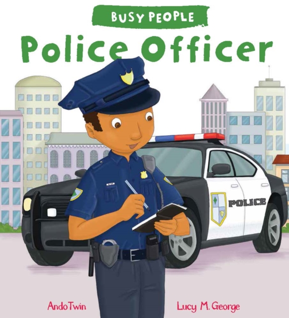 Quarto Publishing Plc Busy People: Police Officer