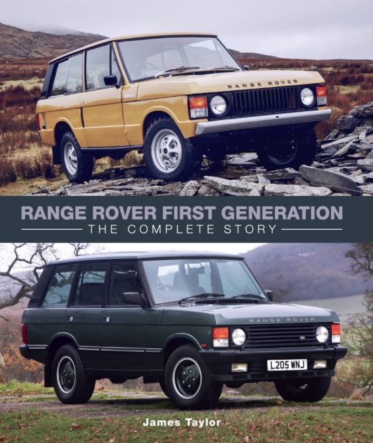 Range Rover First Generation : The Complete Story: James Taylor ...