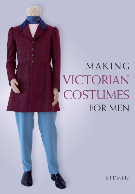 The Crowood Press Ltd Making Victorian Costumes For Men