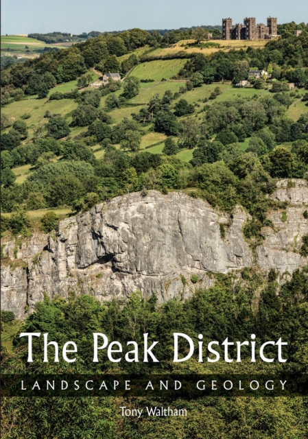 The Crowood Press Ltd The Peak District : Landscape And Geology