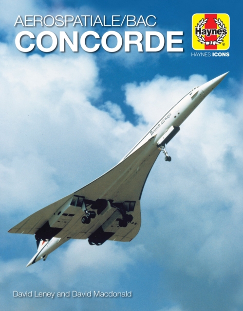 Haynes Icon Haynes Icons Concorde : 1969 onwards (all models): David Leney ...