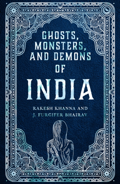 Watkins Media Limited Ghosts, Monsters And Demons Of India
