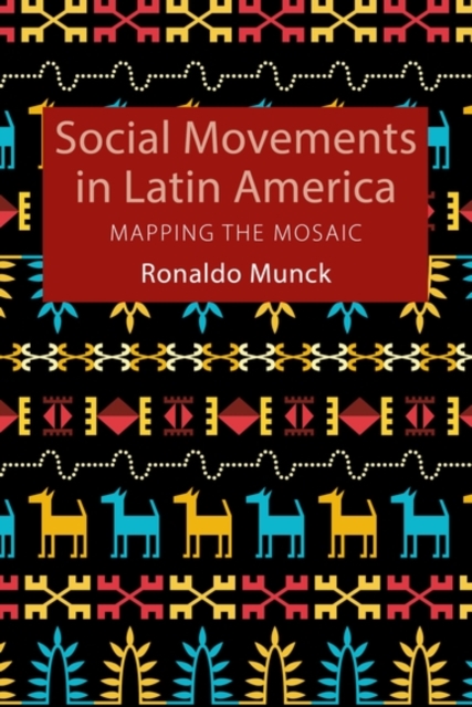 Social Movements in Latin America : Mapping the Mosaic: Ronaldo (Dublin ...