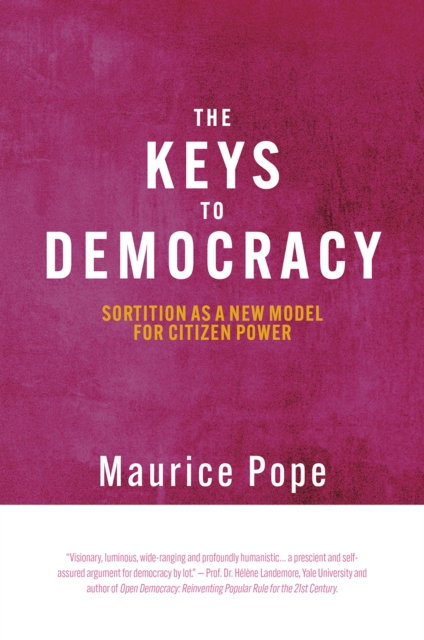 Imprint Academic The Keys To Democracy : Sortition As A Model For Citizen Power
