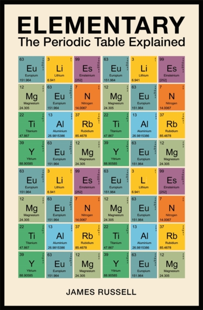 Michael O'Mara Books Ltd Elementary : The Periodic Table Explained