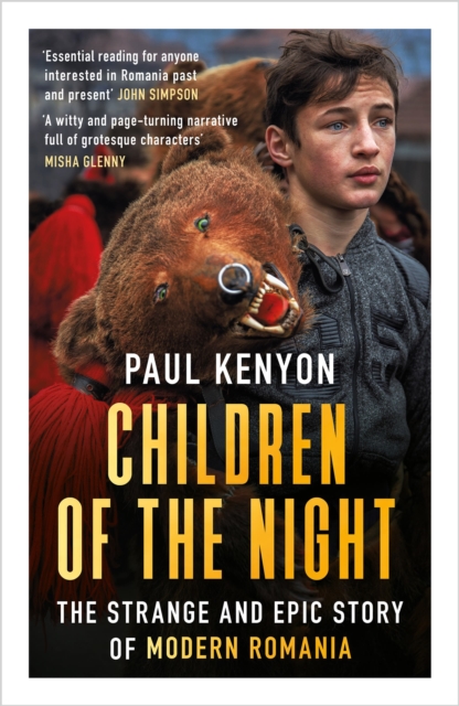 Bloomsbury Publishing Plc Children Of The Night : The Strange And Epic Story Of Modern Romania