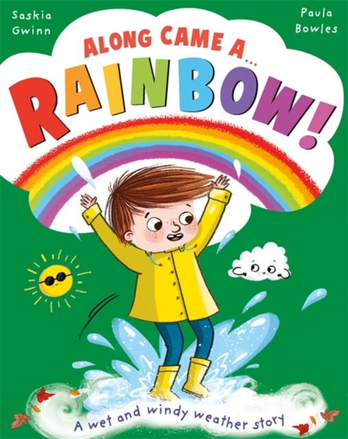 Along Came a Rainbow! : A wet and windy weather story: Saskia