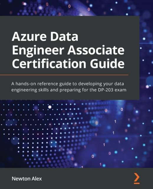 Azure Data Engineer Associate Certification Guide : A hands-on ...