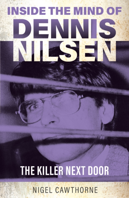 Gemini Books Group Ltd Inside The Mind Of Dennis Nilsen : The Killer Next Door