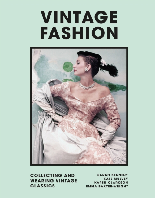 Headline Publishing Group Vintage Fashion : Collecting And Wearing Designer Classics