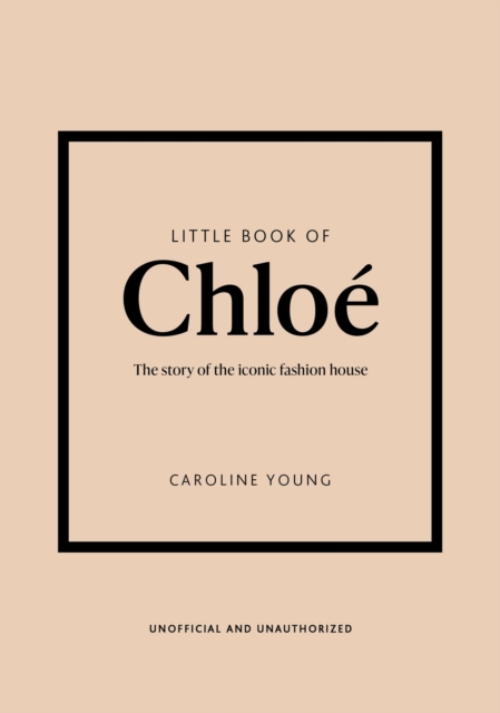 Little Book of Chloe : The story of the iconic brand: Caroline Young:  9781802797626: WHSmith