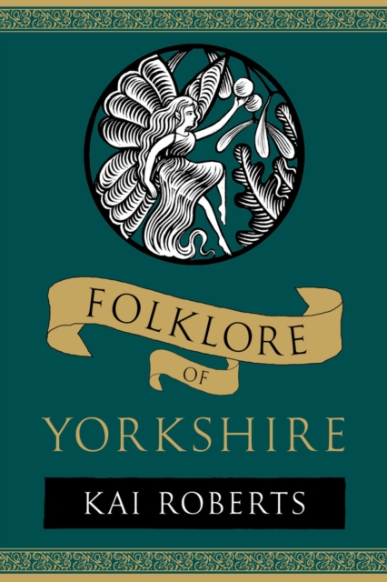 The History Press Ltd Folklore Of Yorkshire