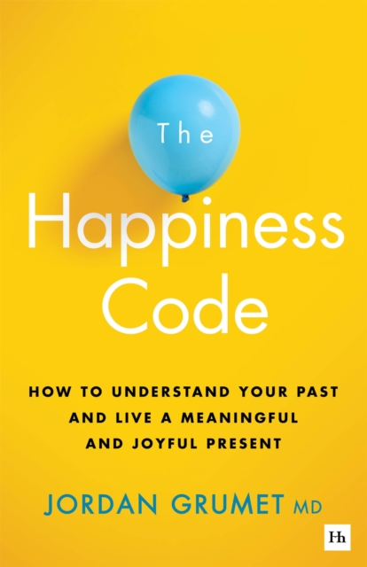 The Happiness Code : How to understand your past and live a meaningful ...