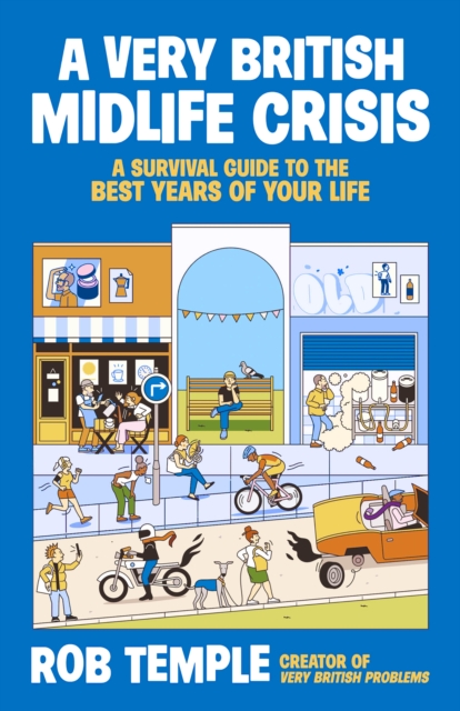 A Very British Midlife Crisis : A Survival Guide to the Best Years of ...
