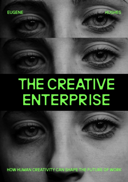 Troubador Publishing The Creative Enterprise : How Human Creativity Can Shape the Future of Work