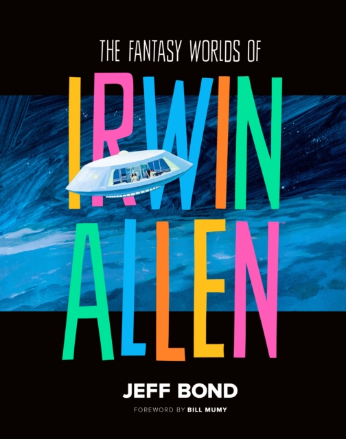 The Fantasy Worlds of Irwin Allen: Jeff Bond: 9781835411360