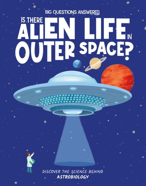 Hungry Tomato Ltd Is There Alien Life In Outer Space? : Discover The Science Behind Astrobiology