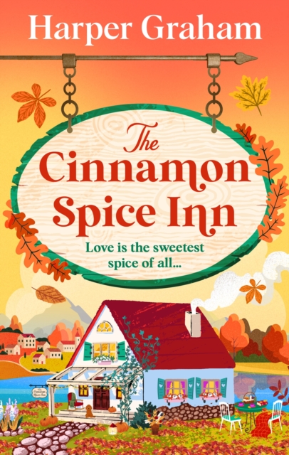 The Cinnamon Spice Inn : A totally addictive, heart-warming and cozy small-town romance