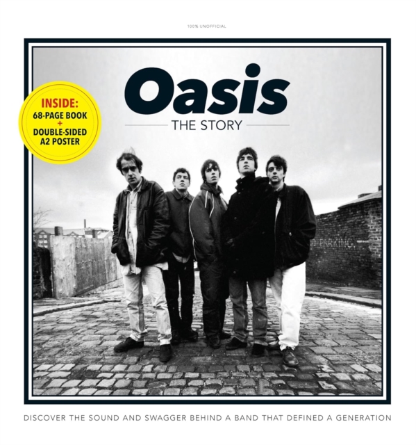 Oasis - The Story : Discover the sound and swagger behind a