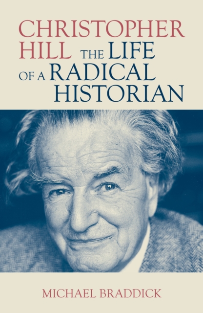 Christopher Hill : The Life of a Radical Historian