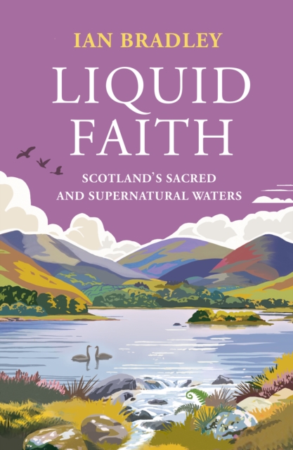 Liquid Faith : Scotland's Sacred and Supernatural Waters
