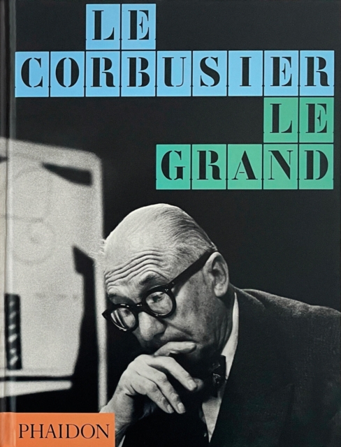 Le Corbusier : Le Grand: Phaidon Editors: 9781837291014: WHSmith