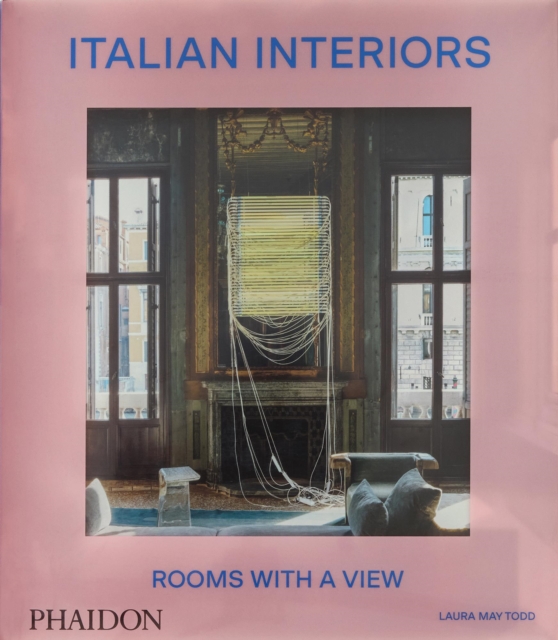 Phaidon Press Ltd Italian Interiors : Rooms With A View