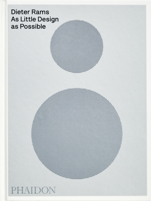 Phaidon Press Ltd Dieter Rams : As Little Design As Possible