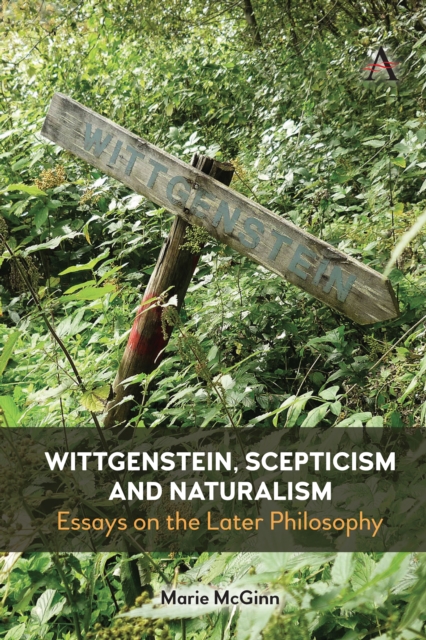 Wittgenstein, Scepticism and Naturalism : Essays on the Later Philosophy