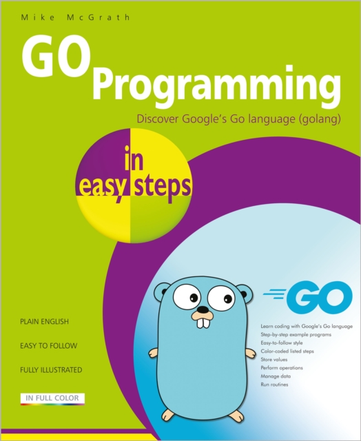 GO Programming in easy steps : Learn coding with Google's Go language ...