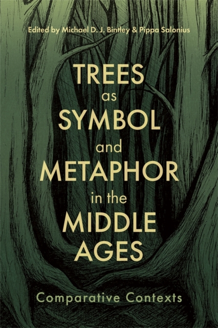 Trees as Symbol and Metaphor in the Middle Ages : Comparative Contexts