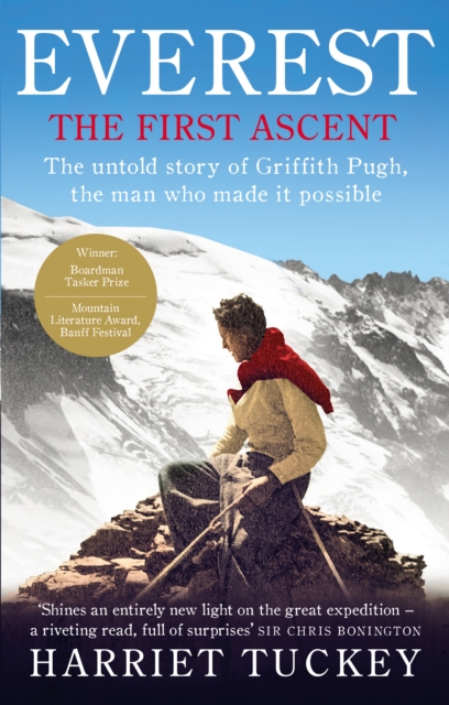Ebury Publishing Everest - The First Ascent : The Untold Story Of Griffith Pugh, The Man Who Made It Possible