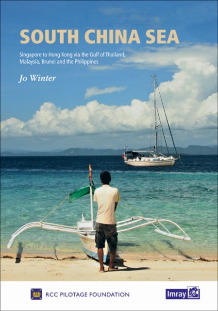 South China Sea : Singapore to Hong Kong via the Gulf of Thailand, Malaysia, Brunei, the Philippines and Taiwan