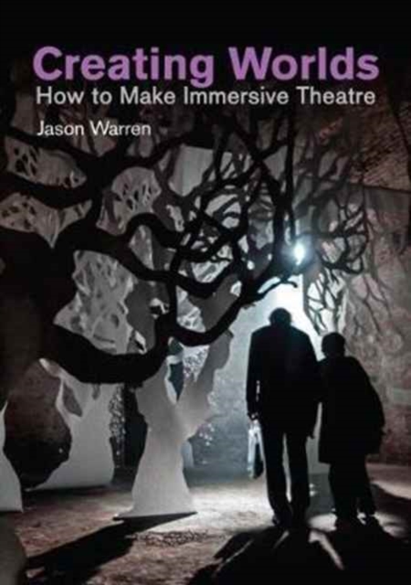 Nick Hern Books Creating Worlds : How To Make Immersive Theatre