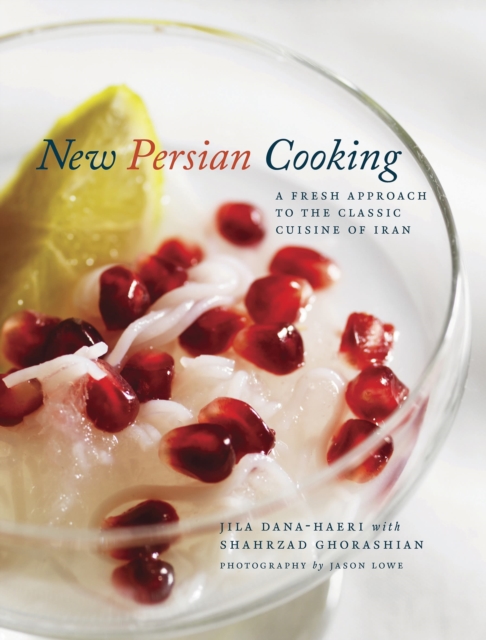 New Persian Cooking : A Fresh Approach to the Classic Cuisine of Iran ...