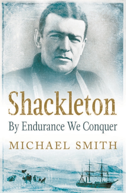 Gill Shackleton : By Endurance We Conquer