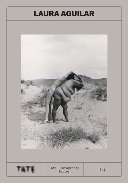 Tate Publishing Tate Photography: Laura Aguilar