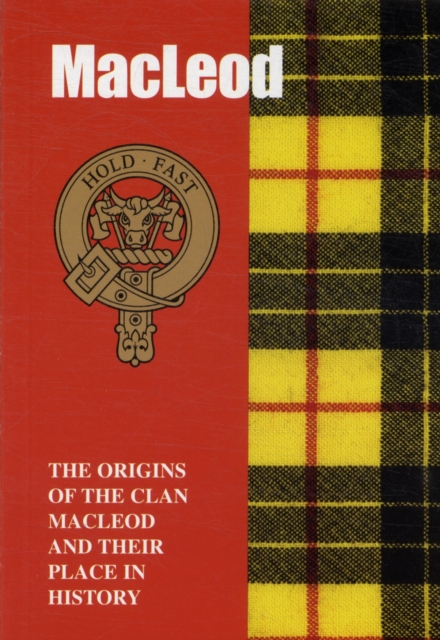 The MacLeod : The Origins of the Clan MacLeod and Their Place in History: Hamish Macleod ...
