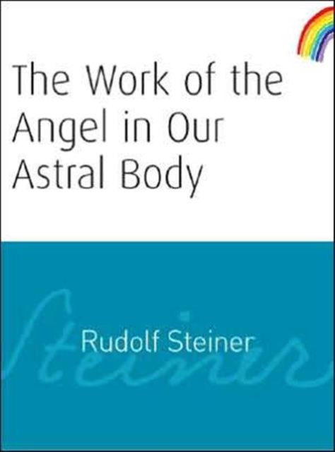The Work of the Angel in Our Astral Body: Rudolf Steiner: 9781855841987 ...