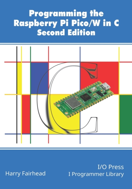 Programming The Raspberry Pi Pico/W In C, Second Edition: Harry ...