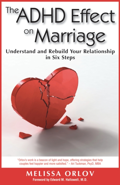 The ADHD Effect on Marriage : Understand and Rebuild Your Relationship in Six Steps