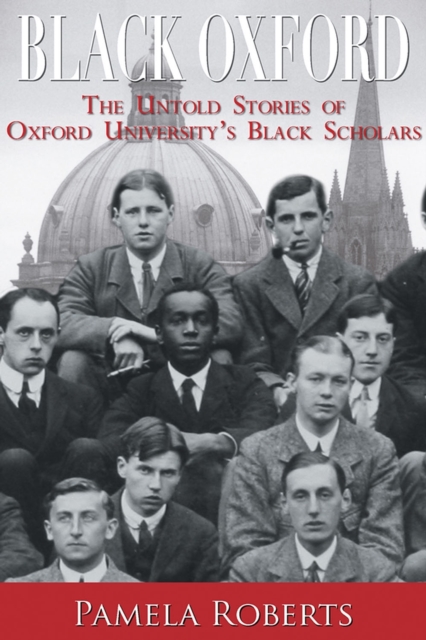 Black Oxford : The Untold Stories of Oxford University's Black Scholars