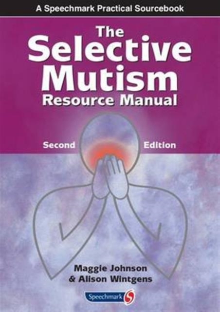 The Selective Mutism Resource Manual : 2nd Edition