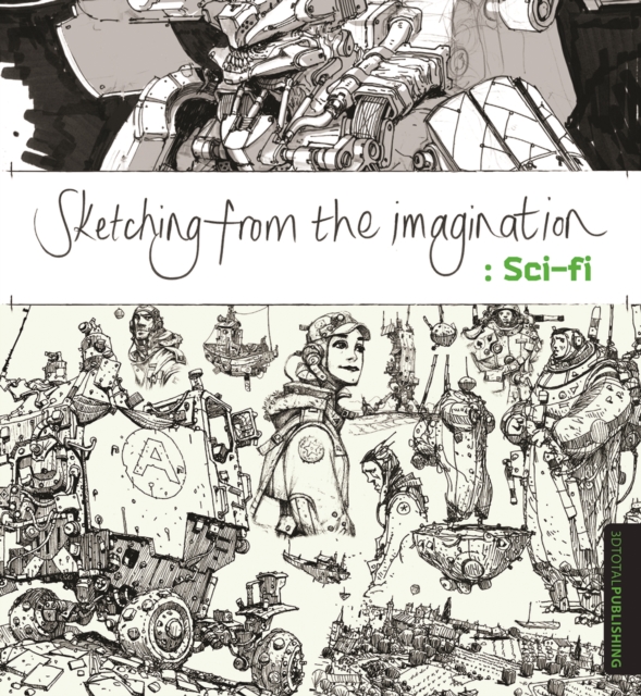 3DTotal Publishing Ltd Sketching From The Imagination: Sci-Fi