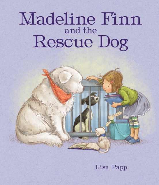 Old Barn Books Madeline Finn And The Rescue Dog : A Picture Book Story About How To Show Dogs Love With Books And Blankets