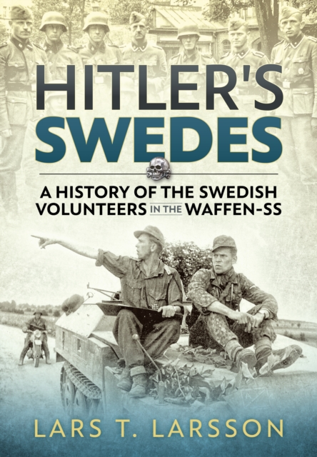 Hitler's Swedes : A History of the Swedish Volunteers in the