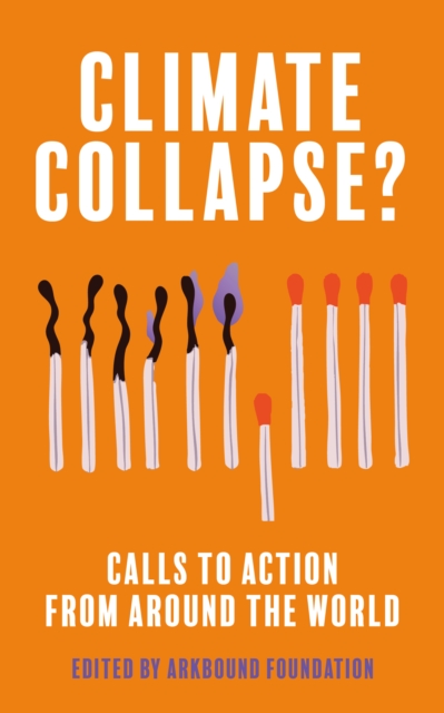 Climate Collapse? : Calls to Action From Around the World ...